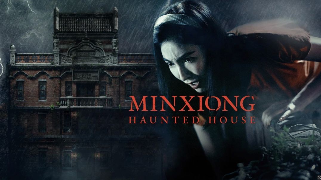 ភាពយន្តភ័យរន្ធត់ចិនរឿង Minxiong Haunted House (2022)